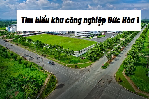 Chi tiết về dự án khu công nghiệp Đức Hòa 1